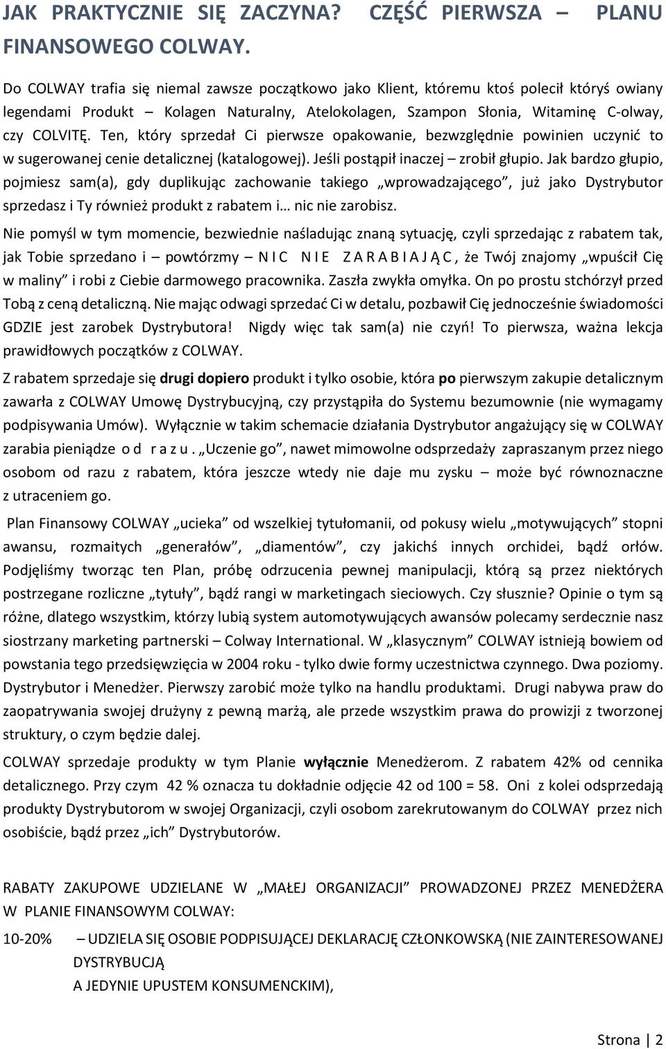 Ten, który sprzedał Ci pierwsze opakowanie, bezwzględnie powinien uczynić to w sugerowanej cenie detalicznej (katalogowej). Jeśli postąpił inaczej zrobił głupio.