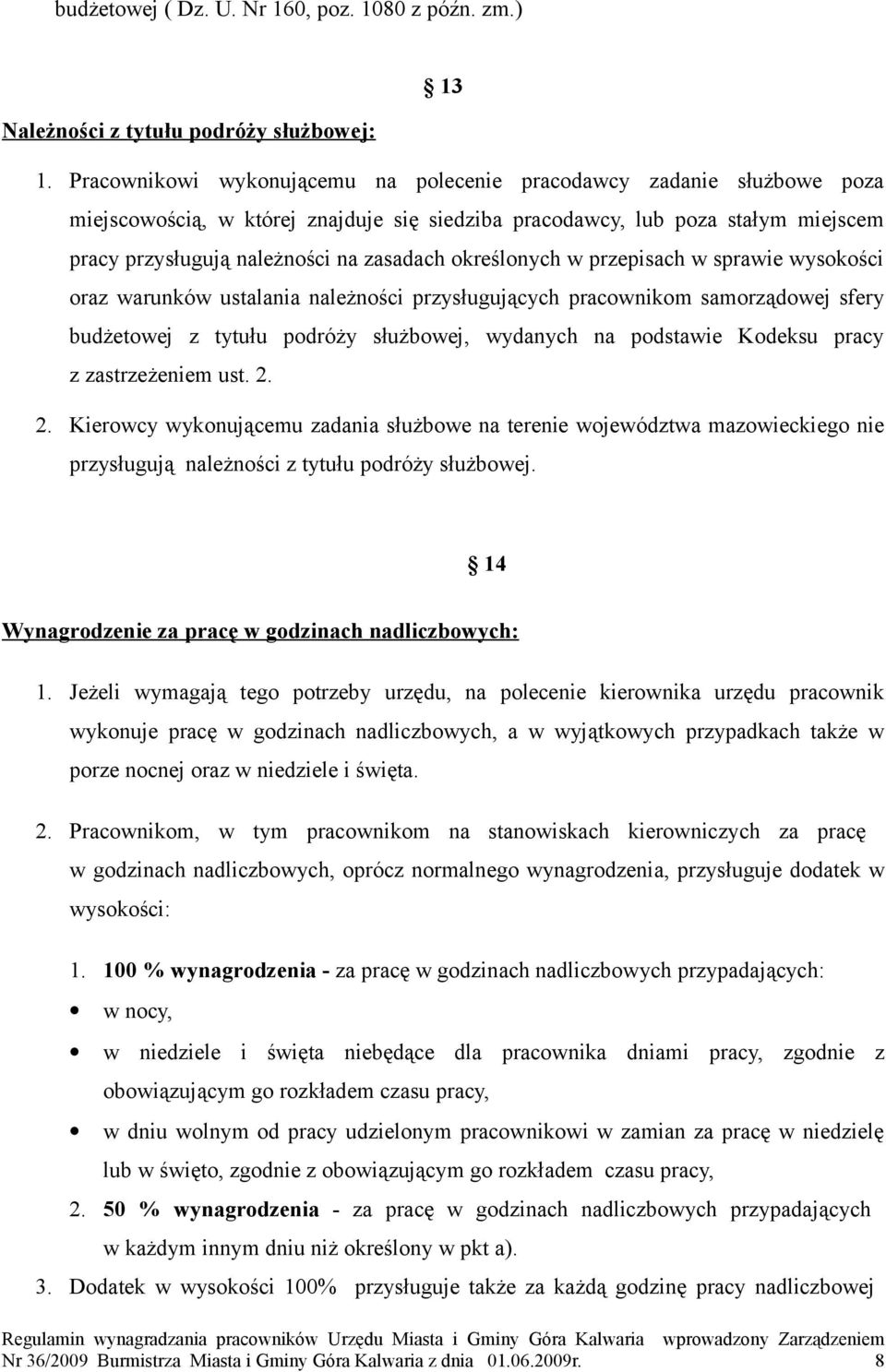 określonych w przepisach w sprawie wysokości oraz warunków ustalania należności przysługujących pracownikom samorządowej sfery budżetowej z tytułu podróży służbowej, wydanych na podstawie Kodeksu