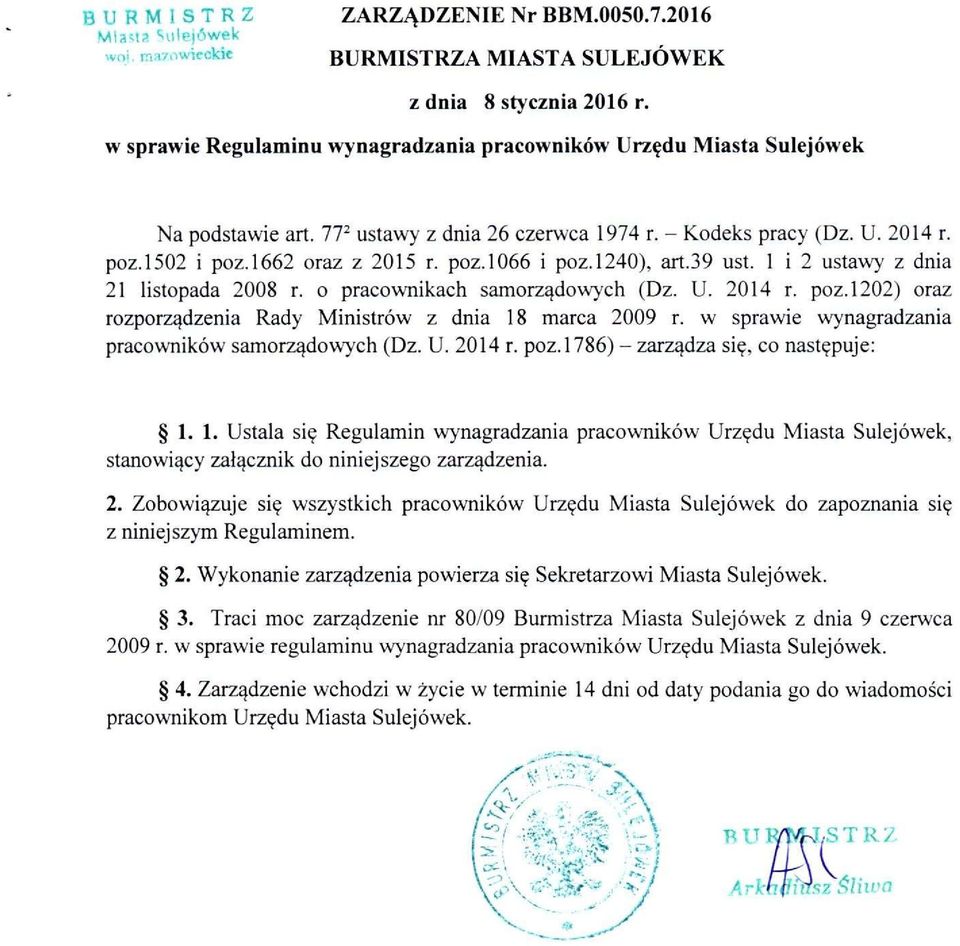 1240), art.39 ust. 1 i 2 ustawy z dnia 21 listopada 2008 r. o pracownikach samorządowych (Dz. U. 2014 r. poz.1202) oraz rozporządzenia Rady Ministrów z dnia 18 marca 2009 r.