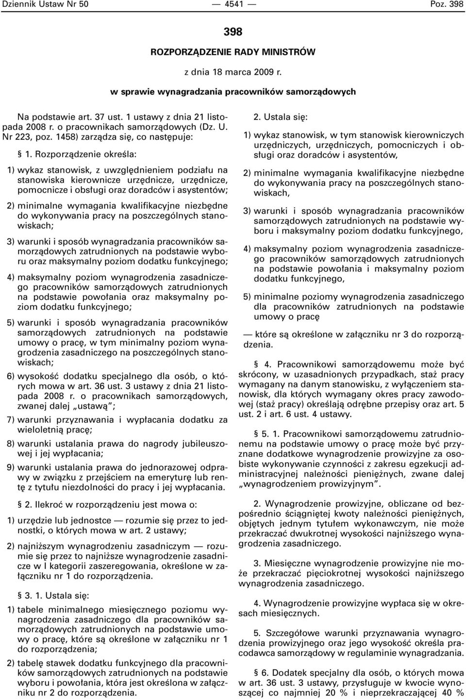 Rozporzàdzenie okreêla: 1) wykaz stanowisk, z uwzgl dnieniem podzia u na stanowiska kierownicze urz dnicze, urz dnicze, pomocnicze i obs ugi oraz doradców i asystentów; 2) minimalne wymagania