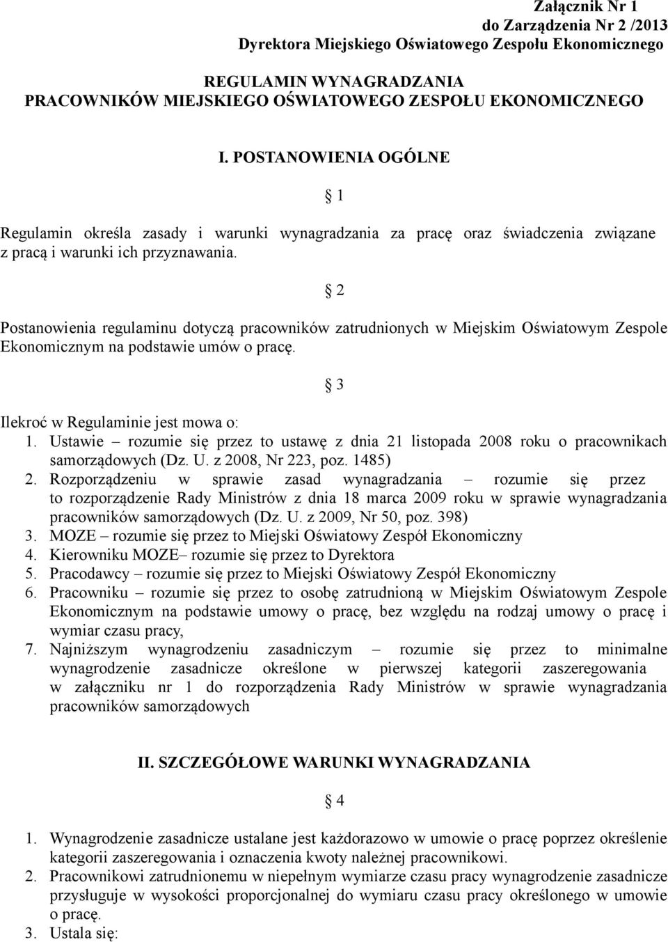 2 Postanowienia regulaminu dotyczą pracowników zatrudnionych w Miejskim Oświatowym Zespole Ekonomicznym na podstawie umów o pracę. 3 Ilekroć w Regulaminie jest mowa o: 1.