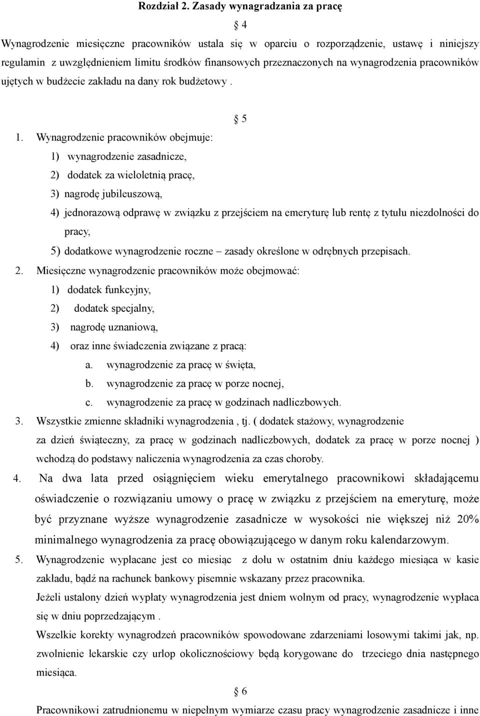 wynagrodzenia pracowników ujętych w budżecie zakładu na dany rok budżetowy. 5 1.