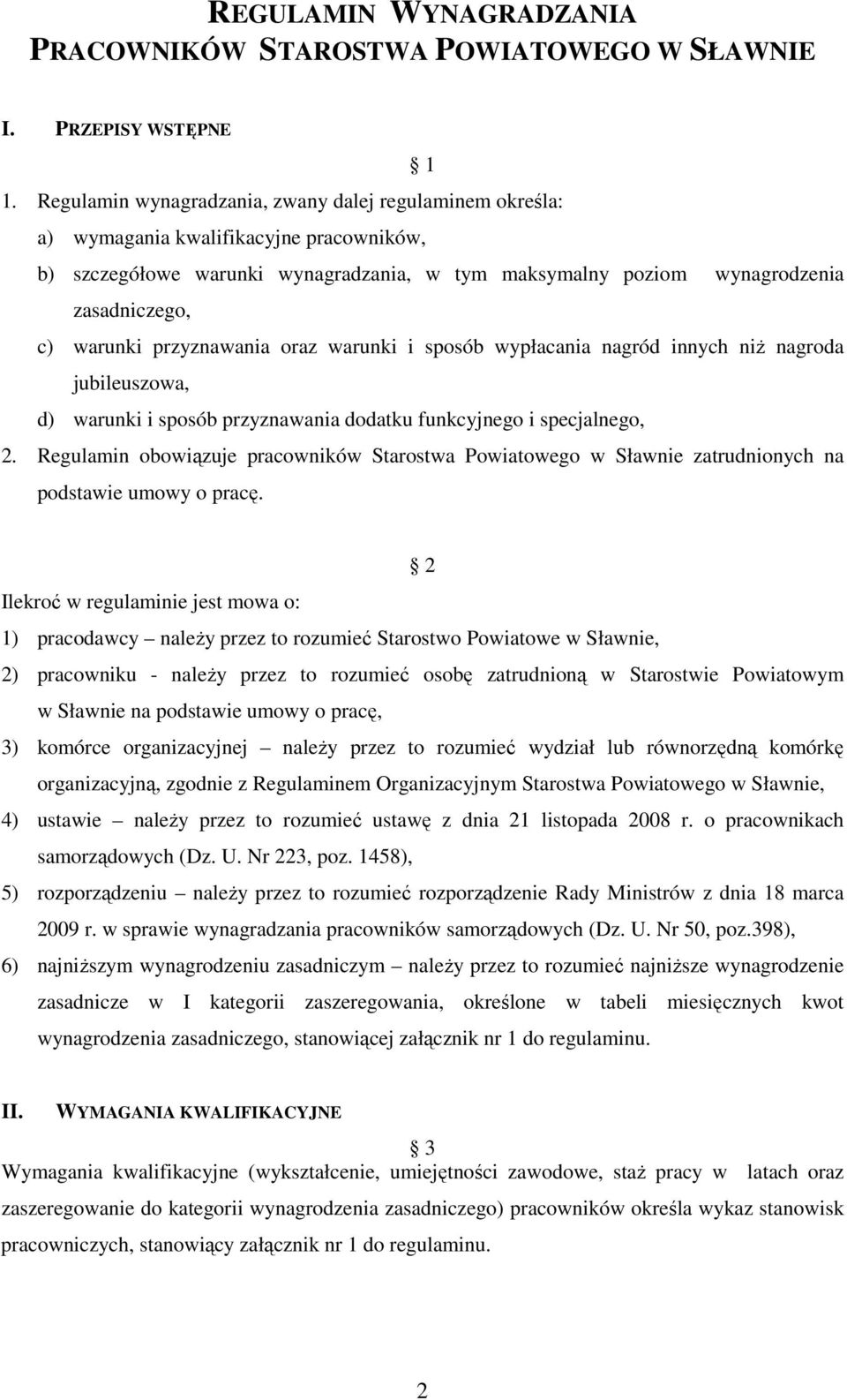 przyznawania oraz warunki i sposób wypłacania nagród innych niŝ nagroda jubileuszowa, d) warunki i sposób przyznawania dodatku funkcyjnego i specjalnego, 2.