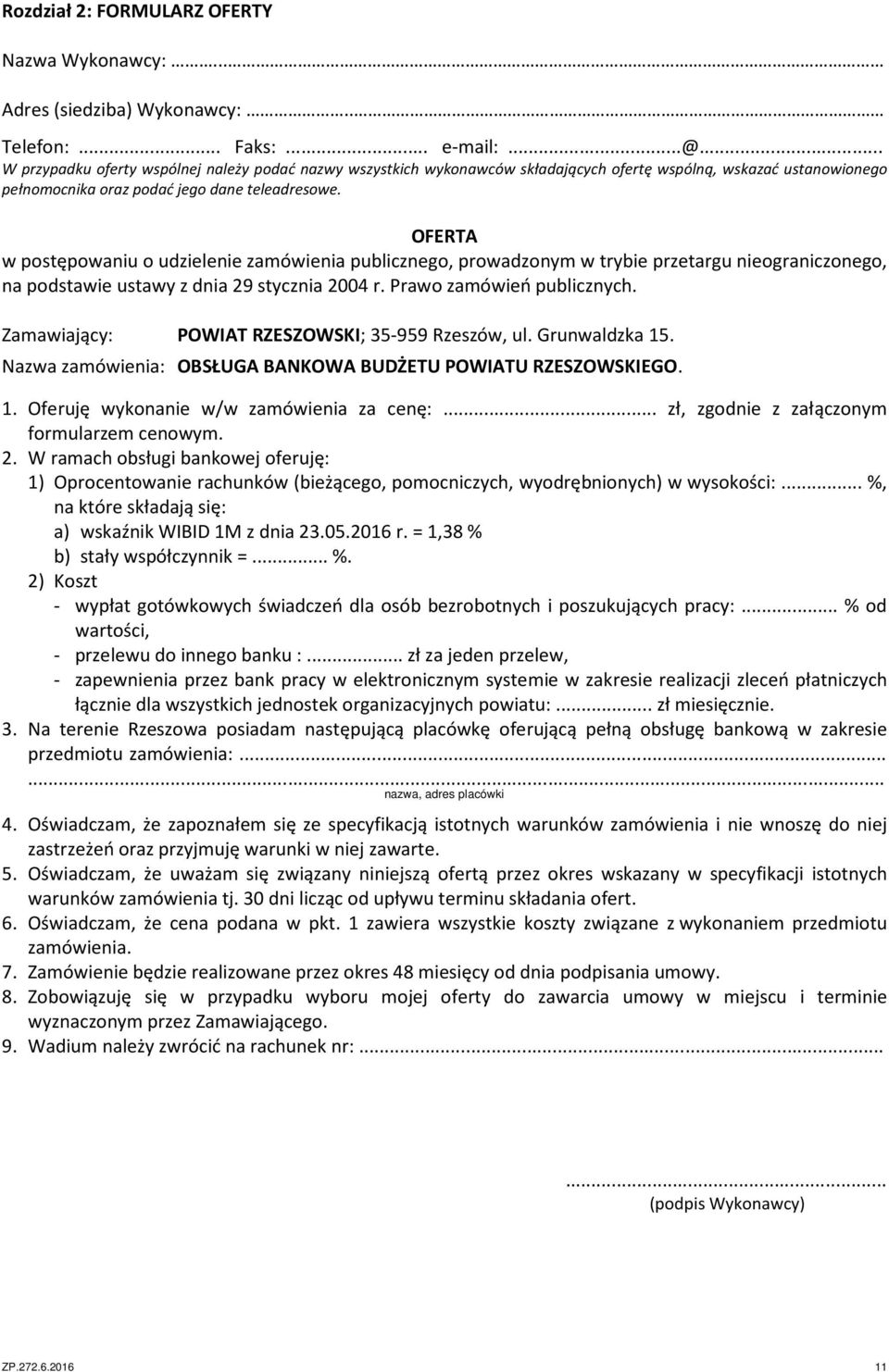 OFERTA w postępowaniu o udzielenie zamówienia publicznego, prowadzonym w trybie przetargu nieograniczonego, na podstawie ustawy z dnia 29 stycznia 2004 r. Prawo zamówień publicznych.