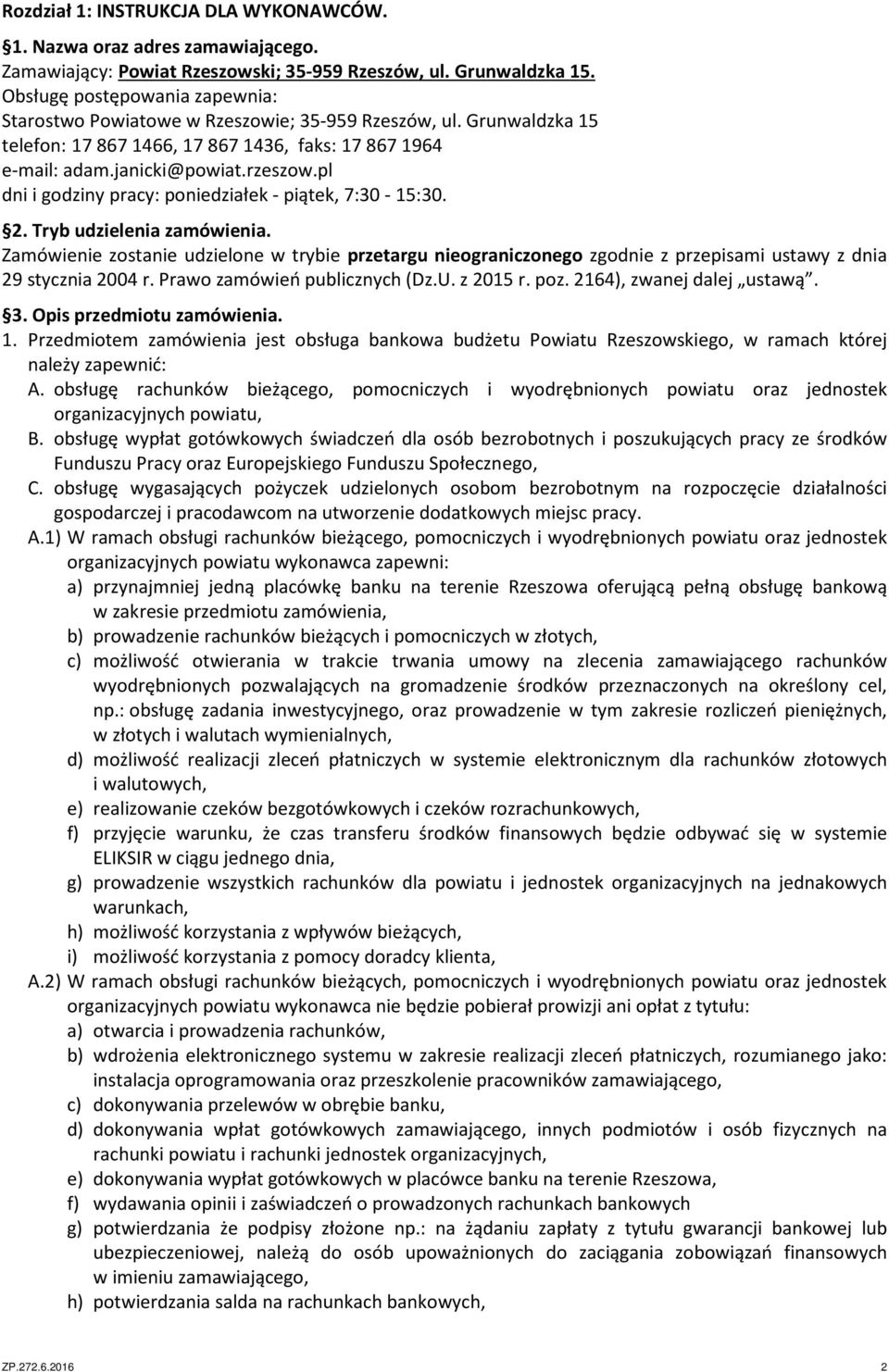 pl dni i godziny pracy: poniedziałek - piątek, 7:30-15:30. 2. Tryb udzielenia zamówienia.