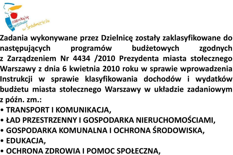 klasyfikowania dochodów i wydatków budżetu miasta stołecznego Warszawy w układzie zadaniowym z późn. zm.