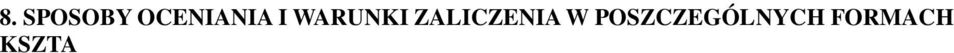 Samokształcenie- student opracowuje referat lub prezentacje multimedialną na wybrany temat, praca ta jest oceniana wg opracowanych kryteriów. 1. Zgodność treści z tematem-10pkt. 2.