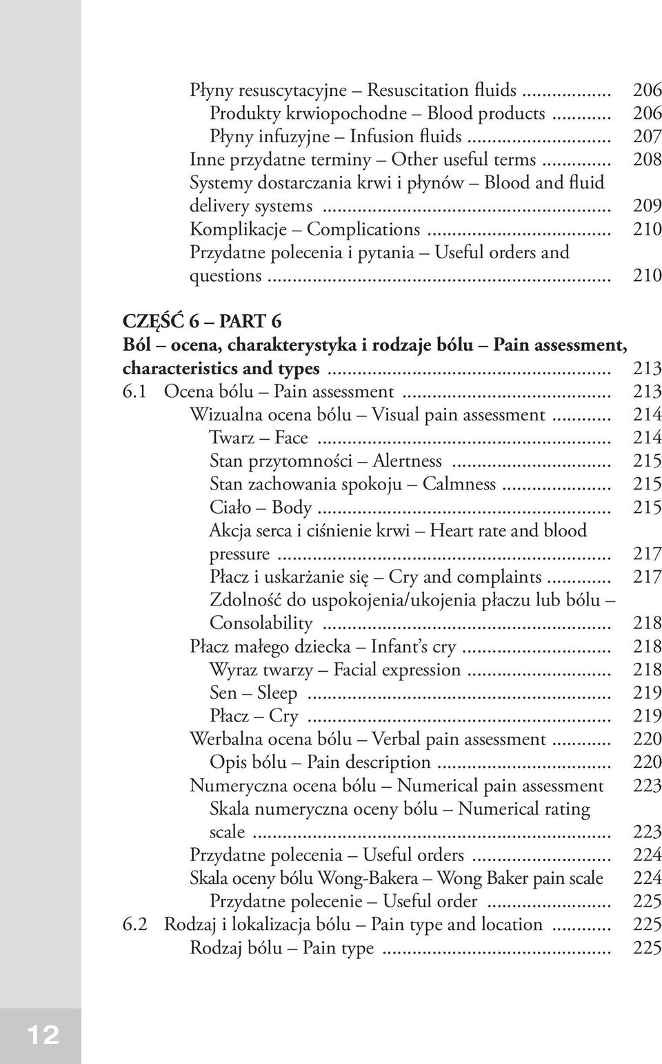 .. 210 CZĘŚĆ 6 PART 6 Ból ocena, charakterystyka i rodzaje bólu Pain assessment, characteristics and types... 213 6.1 Ocena bólu Pain assessment... 213 Wizualna ocena bólu Visual pain assessment.