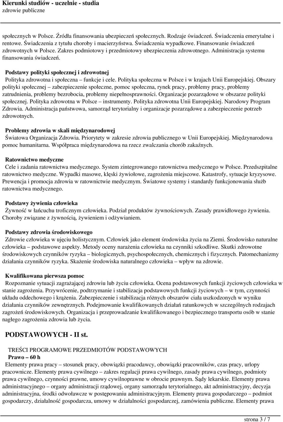 Podstawy polityki społecznej i zdrowotnej Polityka zdrowotna i społeczna funkcje i cele. Polityka społeczna w Polsce i w krajach Unii Europejskiej.