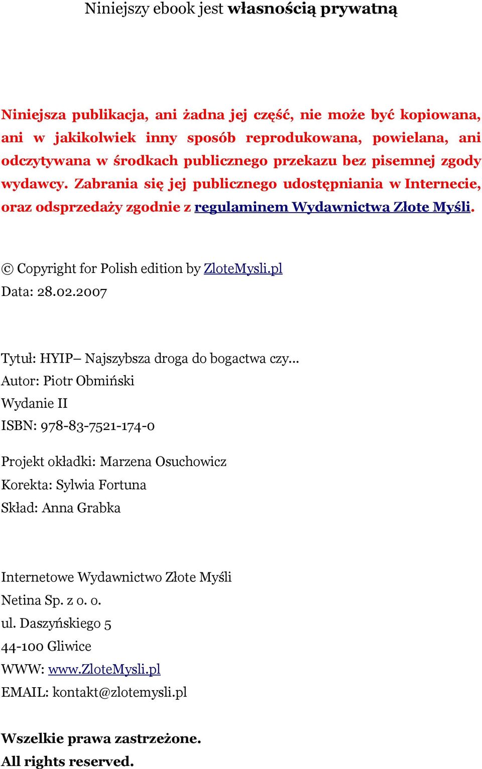Copyright for Polish edition by ZloteMysli.pl Data: 28.02.2007 Tytuł: HYIP Najszybsza droga do bogactwa czy.