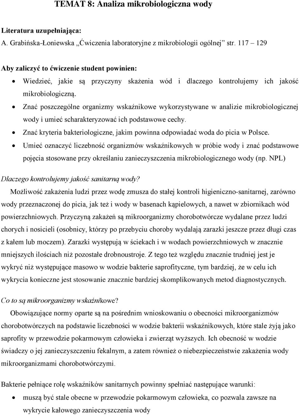 Znać poszczególne organizmy wskaźnikowe wykorzystywane w analizie mikrobiologicznej wody i umieć scharakteryzować ich podstawowe cechy.