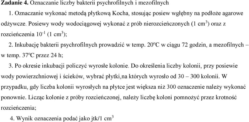 20 o C w ciągu 72 godzin, a mezofilnych w temp. 37 o C przez 24 h; 3. Po okresie inkubacji policzyć wyrosłe kolonie.