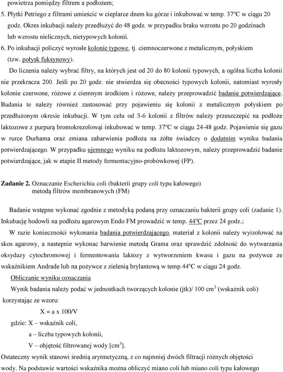 połysk fuksynowy). Do liczenia należy wybrać filtry, na których jest od 20 do 80 kolonii typowych, a ogólna liczba kolonii nie przekracza 200. Jeśli po 20 godz.