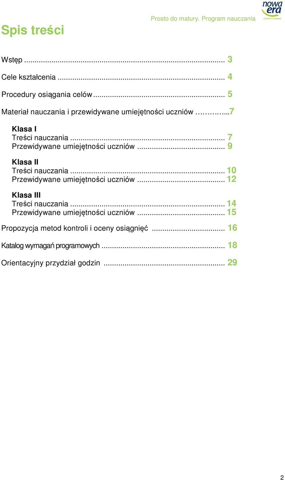 .. 9 Klasa II Treści nauczania... 10 Przewidywane umiejętności uczniów... 1 Klasa III Treści nauczania.