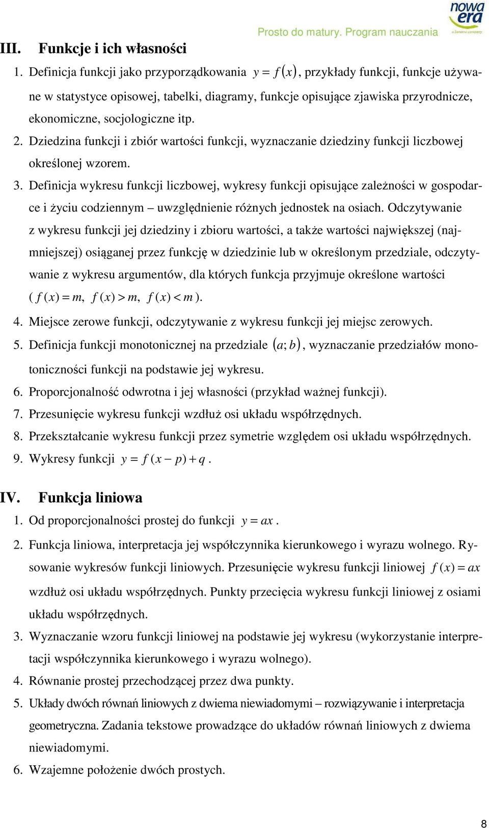 . Dziedzina funkcji i zbiór wartości funkcji, wyznaczanie dziedziny funkcji liczbowej określonej wzorem. 3.