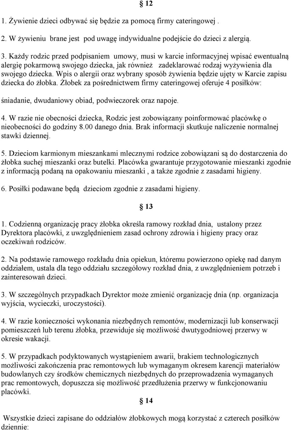 Wpis o alergii oraz wybrany sposób żywienia będzie ujęty w Karcie zapisu dziecka do żłobka.