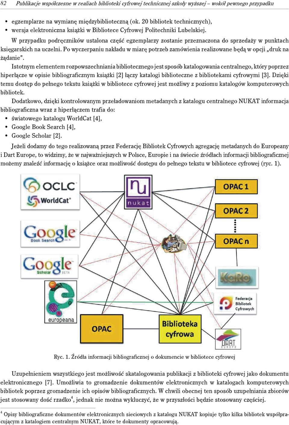 W przypadku podręczników ustalona część egzemplarzy zostanie przeznaczona do sprzedaży w punktach księgarskich na uczelni.