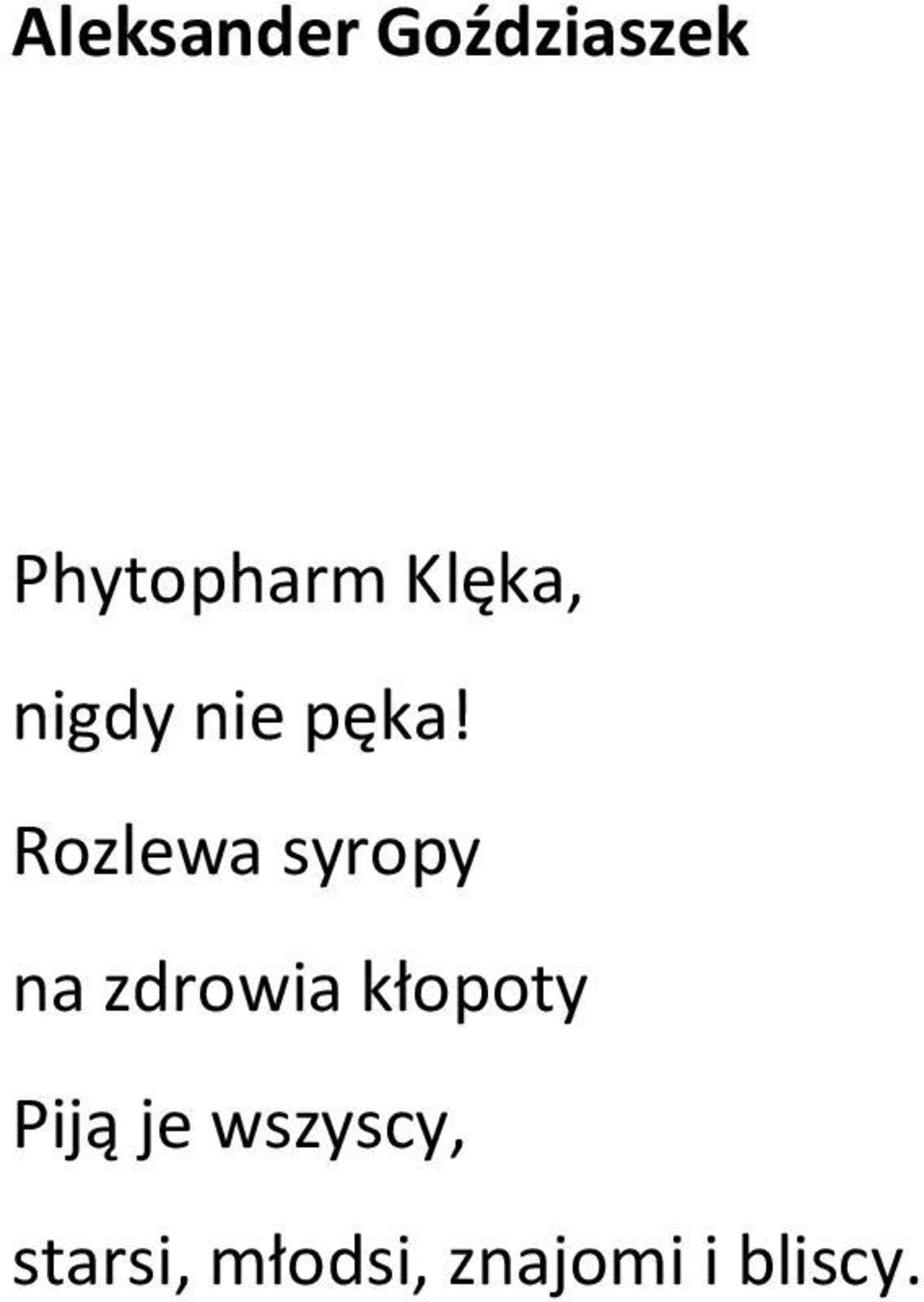 Rozlewa syropy na zdrowia kłopoty