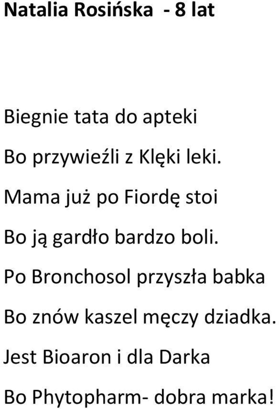 Mama już po Fiordę stoi Bo ją gardło bardzo boli.