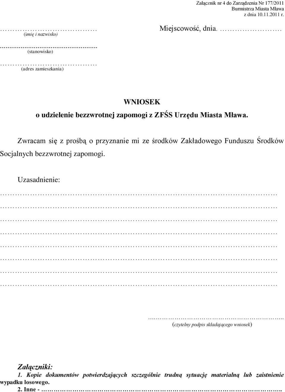 Zwracam się z prośbą o przyznanie mi ze środków Zakładowego Funduszu Środków Socjalnych bezzwrotnej zapomogi.