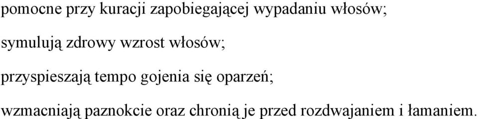 przyspieszają tempo gojenia się oparzeń;