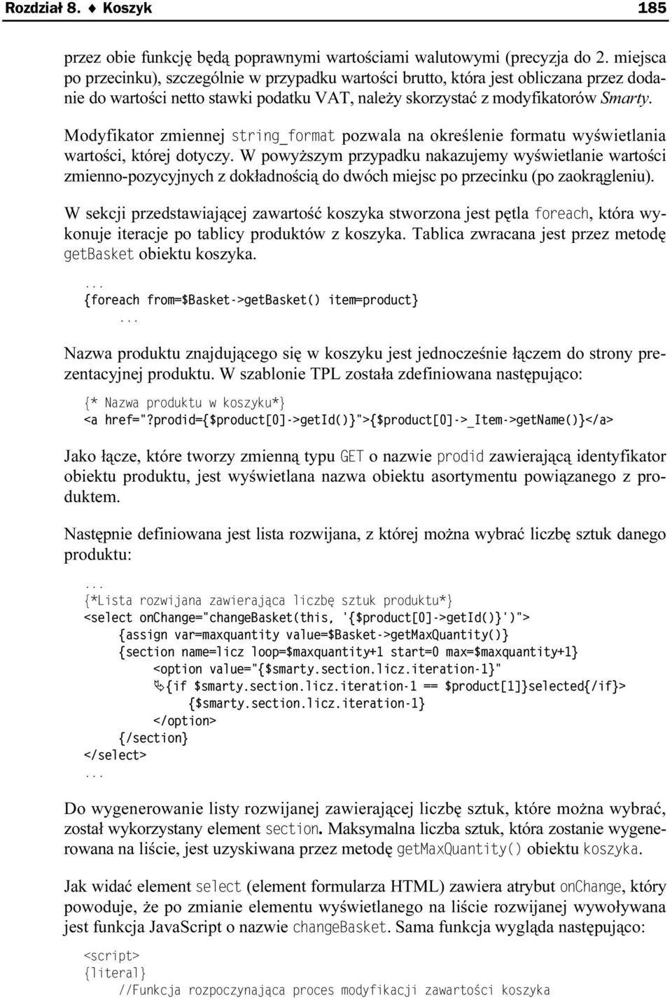 Modyfikator zmiennej pozwala na określenie formatu wyświetlania wartości, której dotyczy.