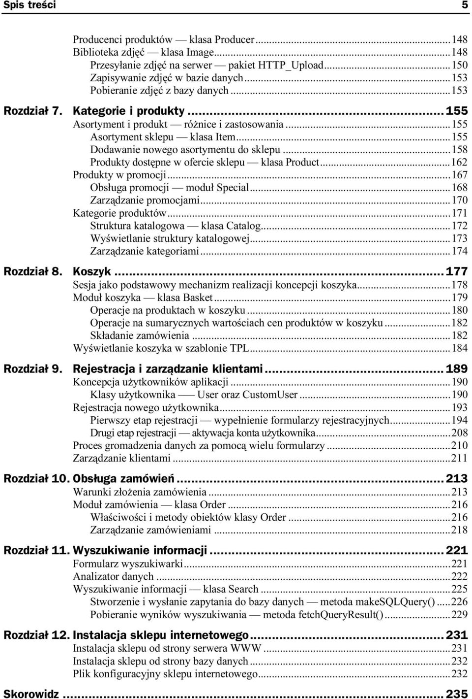 ..162 Produkty w promocji...l...l.167 Obsługa promocji moduł Special...l...168 Zarządzanie promocjami...l...170 Kategorie produktów...l...l.171 Struktura katalogowa klasa Catalog...l...172 Wyświetlanie struktury katalogowej.