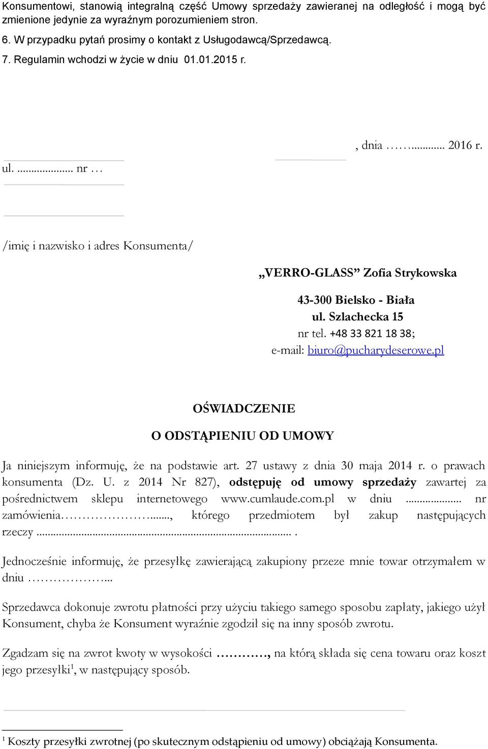 /imię i nazwisko i adres Konsumenta/ VERRO-GLASS Zofia Strykowska 43-300 Bielsko - Biała ul. Szlachecka 15 nr tel. +48 33 821 18 38; e-mail: biuro@pucharydeserowe.