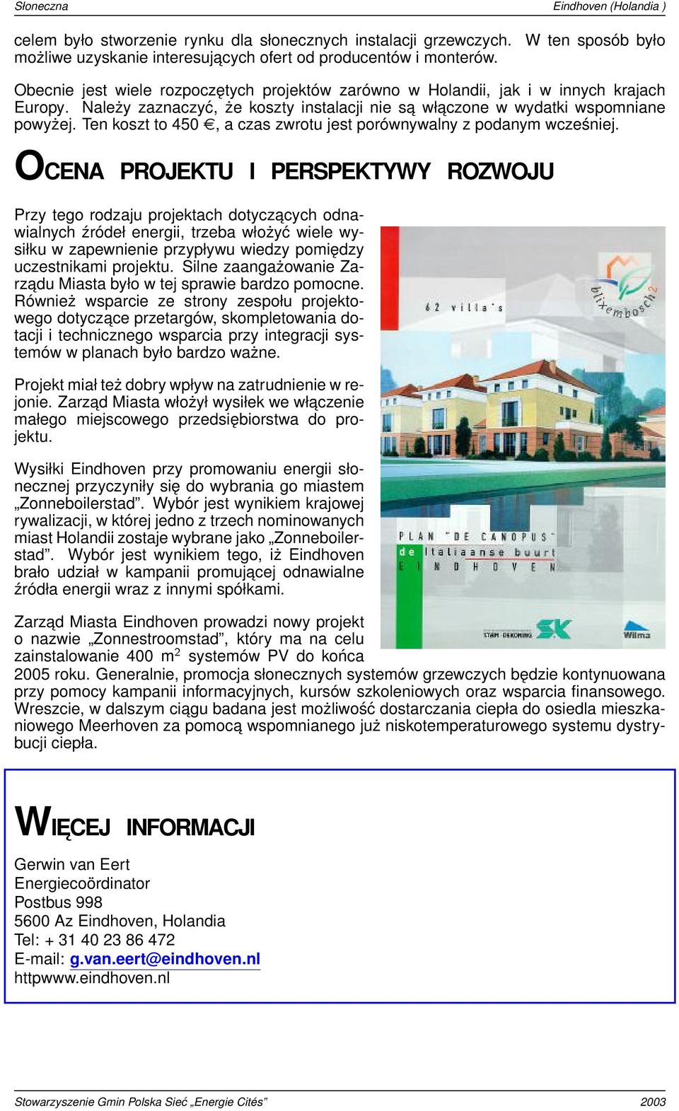 Ten koszt to 450, a czas zwrotu jest porównywalny z podanym wcześniej.