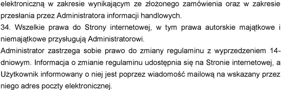 Administrator zastrzega sobie prawo do zmiany regulaminu z wyprzedzeniem 14- dniowym.