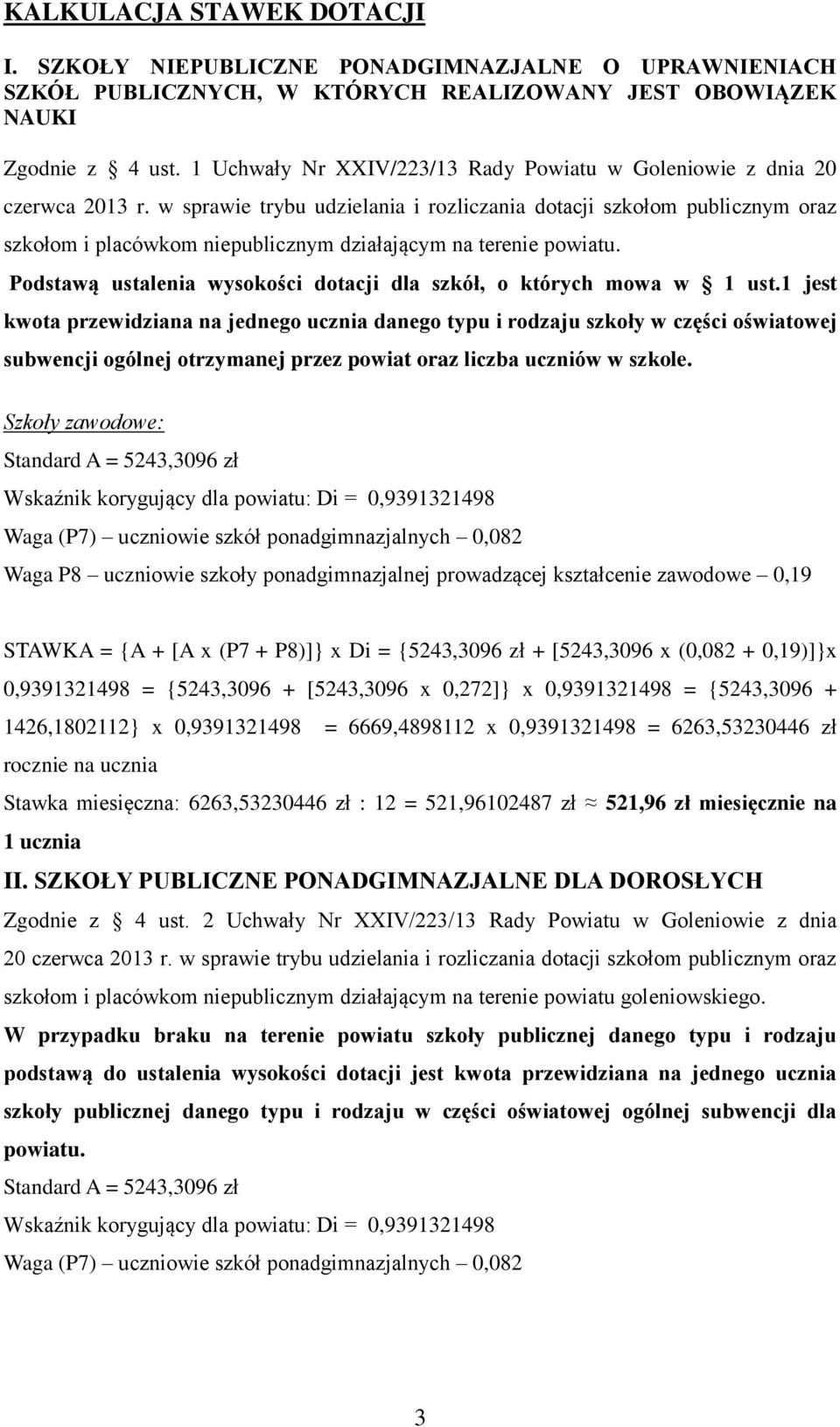 w sprawie trybu udzielania i rozliczania dotacji szkołom publicznym oraz szkołom i placówkom niepublicznym działającym na terenie powiatu.