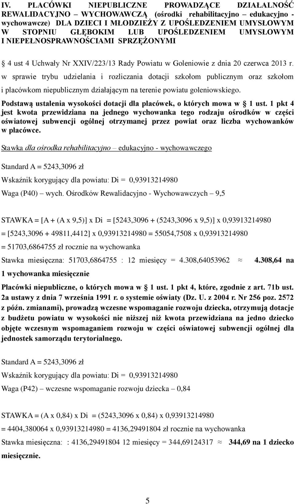 w sprawie trybu udzielania i rozliczania dotacji szkołom publicznym oraz szkołom i placówkom niepublicznym działającym na terenie powiatu goleniowskiego.