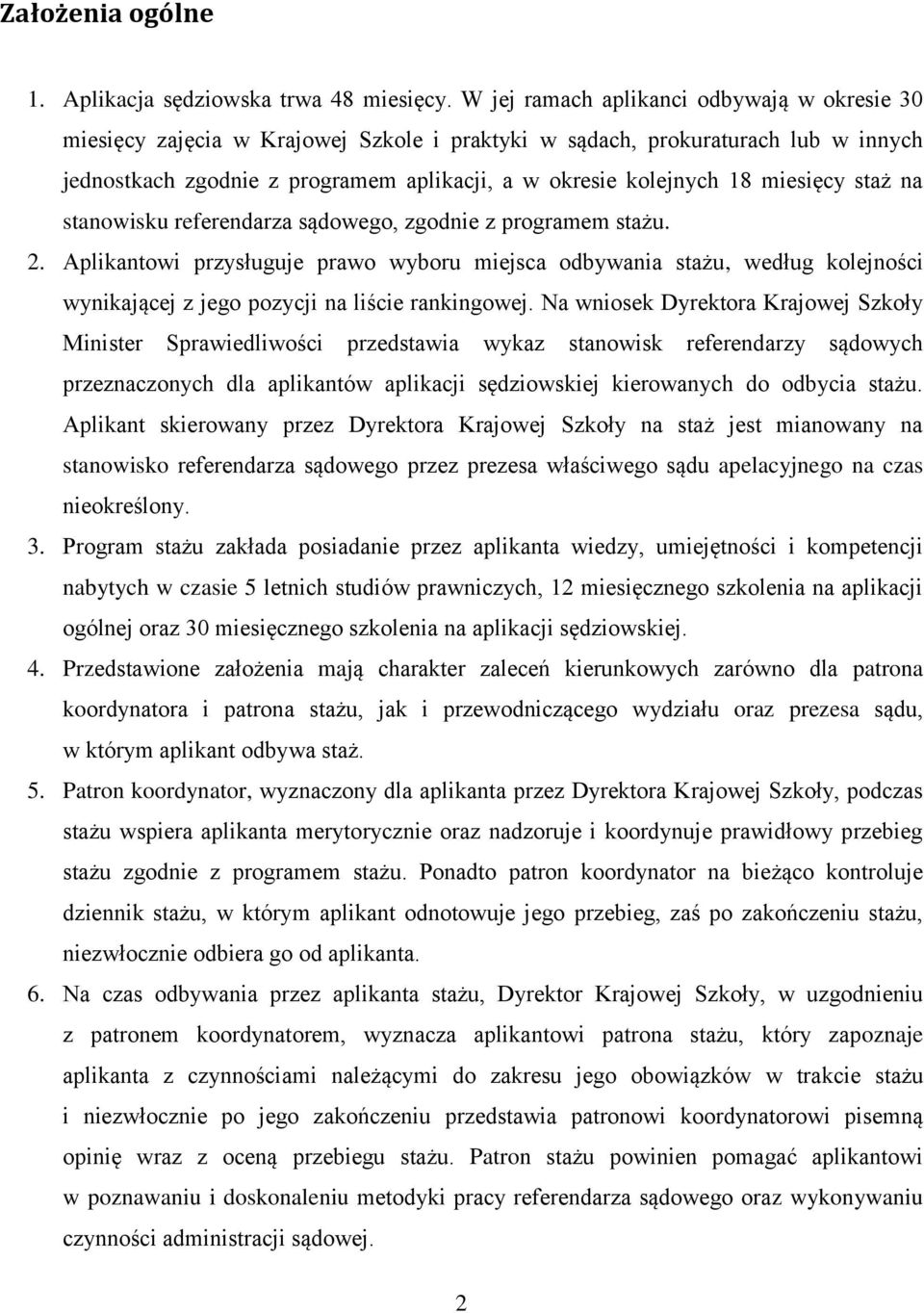 miesięcy staż na stanowisku referendarza sądowego, zgodnie z programem stażu. 2.