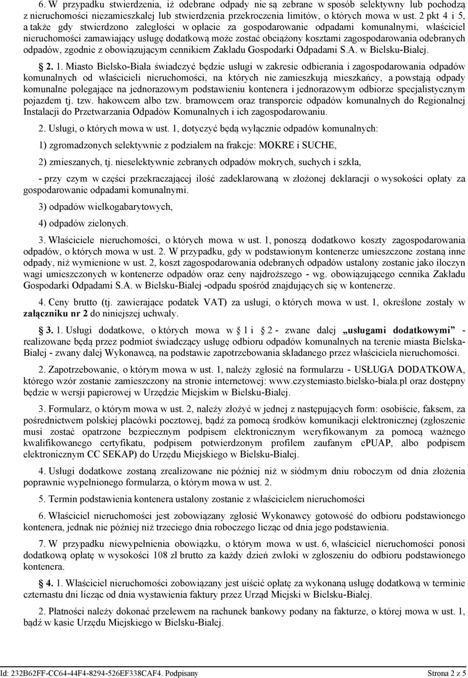 odebranych odpadów, zgodnie z obowiązującym cennikiem Zakładu Gospodarki Odpadami S.A. w Bielsku-Białej. 2. 1.