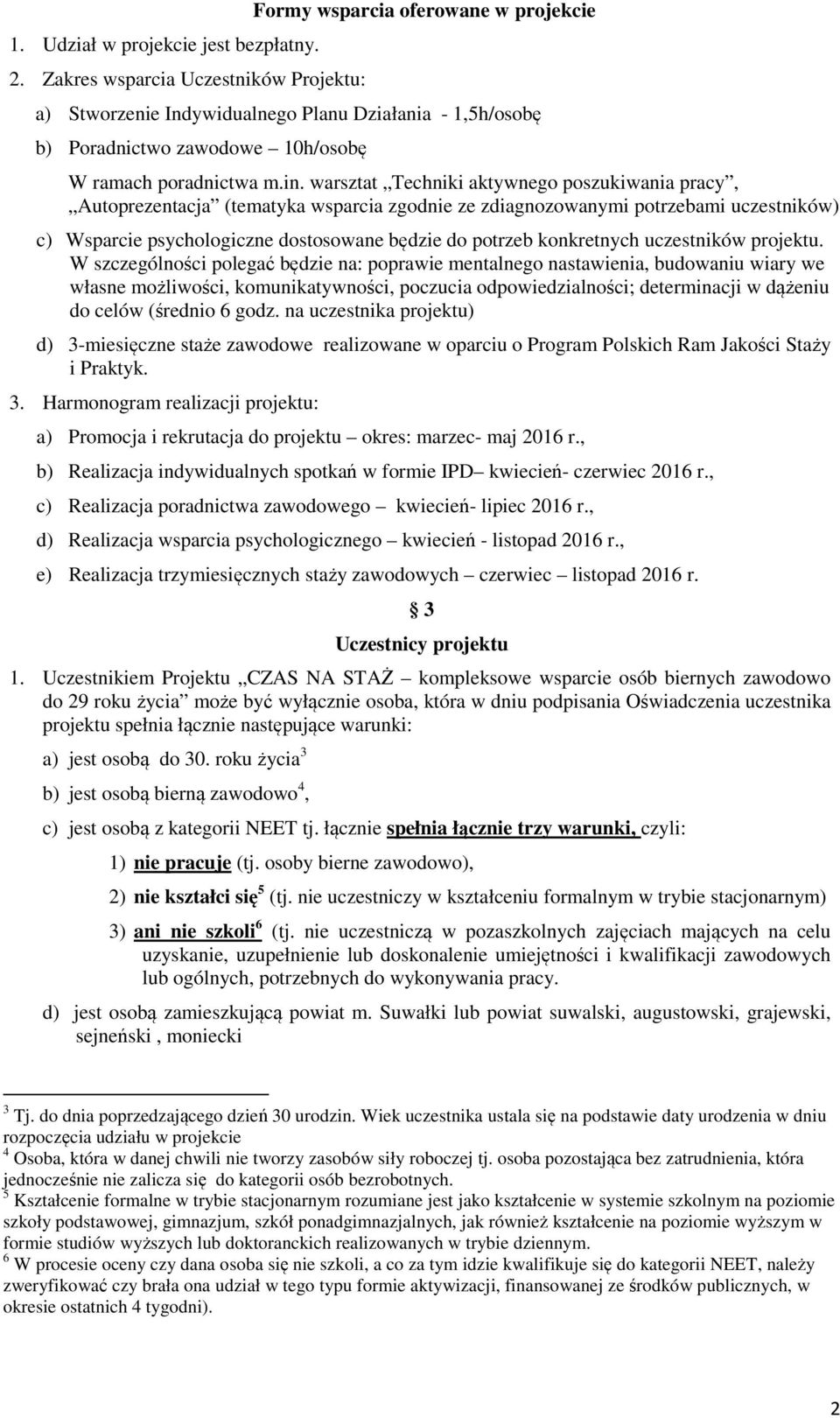 warsztat Techniki aktywnego poszukiwania pracy, Autoprezentacja (tematyka wsparcia zgodnie ze zdiagnozowanymi potrzebami uczestników) c) Wsparcie psychologiczne dostosowane będzie do potrzeb