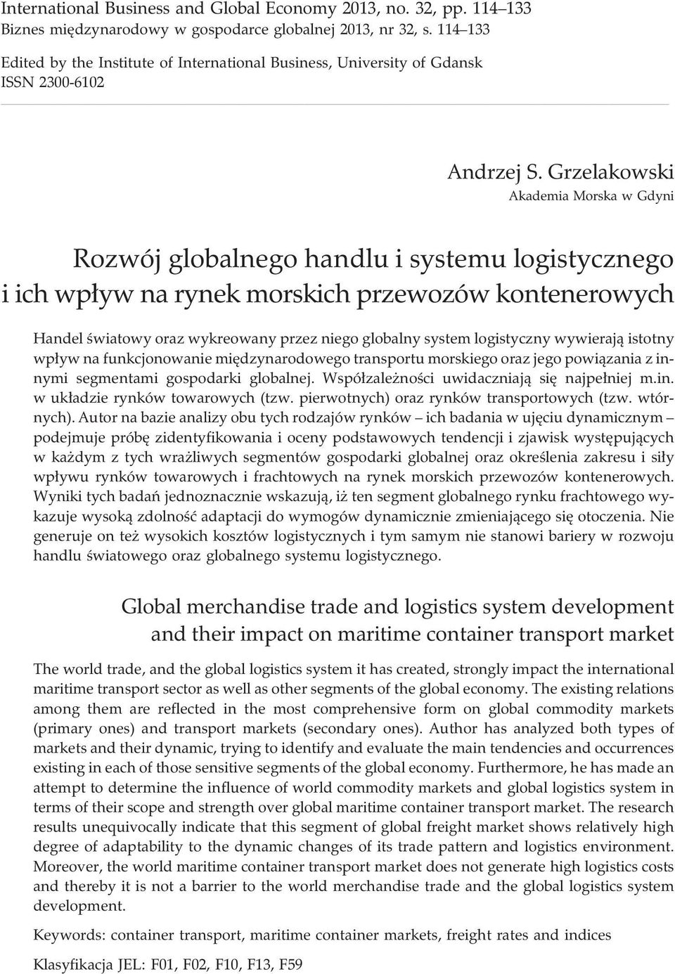 Grzelakowski Akademia Morska w Gdyni Rozwój globalnego handlu i systemu logistycznego i ich wp³yw na rynek morskich przewozów kontenerowych Handel œwiatowy oraz wykreowany przez niego globalny system