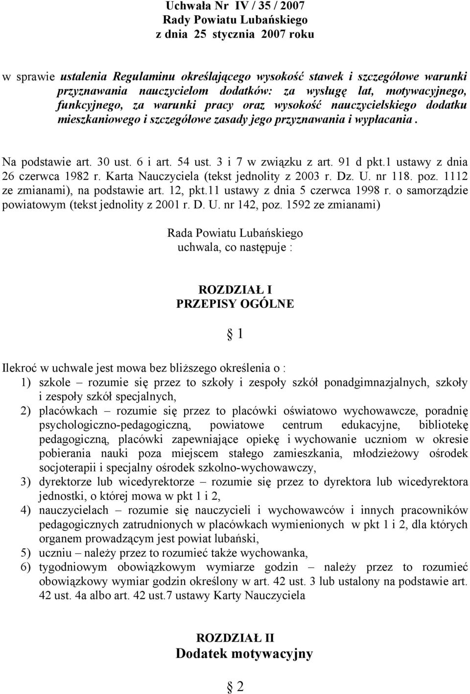 6 i art. 54 ust. 3 i 7 w związku z art. 91 d pkt.1 ustawy z dnia 26 czerwca 1982 r. Karta Nauczyciela (tekst jednolity z 2003 r. Dz. U. nr 118. poz. 1112 ze zmianami), na podstawie art. 12, pkt.