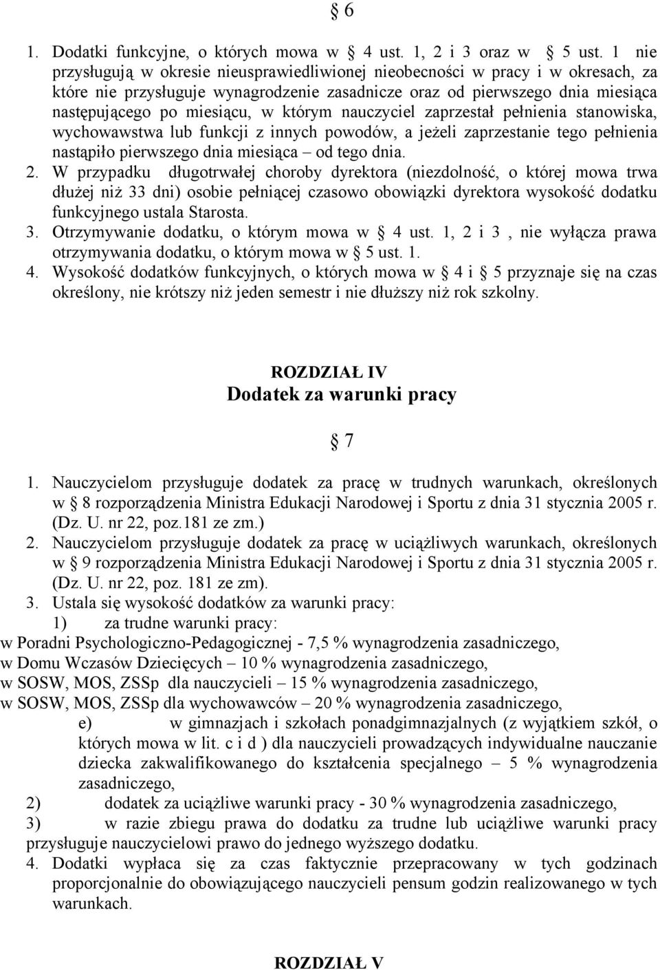 którym nauczyciel zaprzestał pełnienia stanowiska, wychowawstwa lub funkcji z innych powodów, a jeżeli zaprzestanie tego pełnienia nastąpiło pierwszego dnia miesiąca od tego dnia. 2.