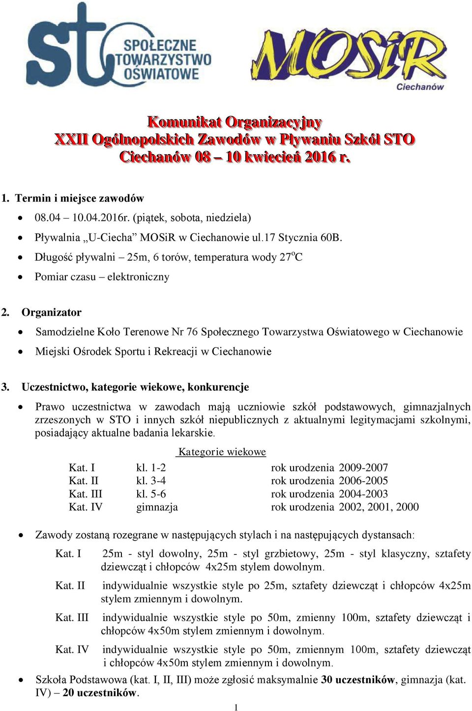 Organizator Samodzielne Koło Terenowe Nr 76 Społecznego Towarzystwa Oświatowego w Ciechanowie Miejski Ośrodek Sportu i Rekreacji w Ciechanowie 3.