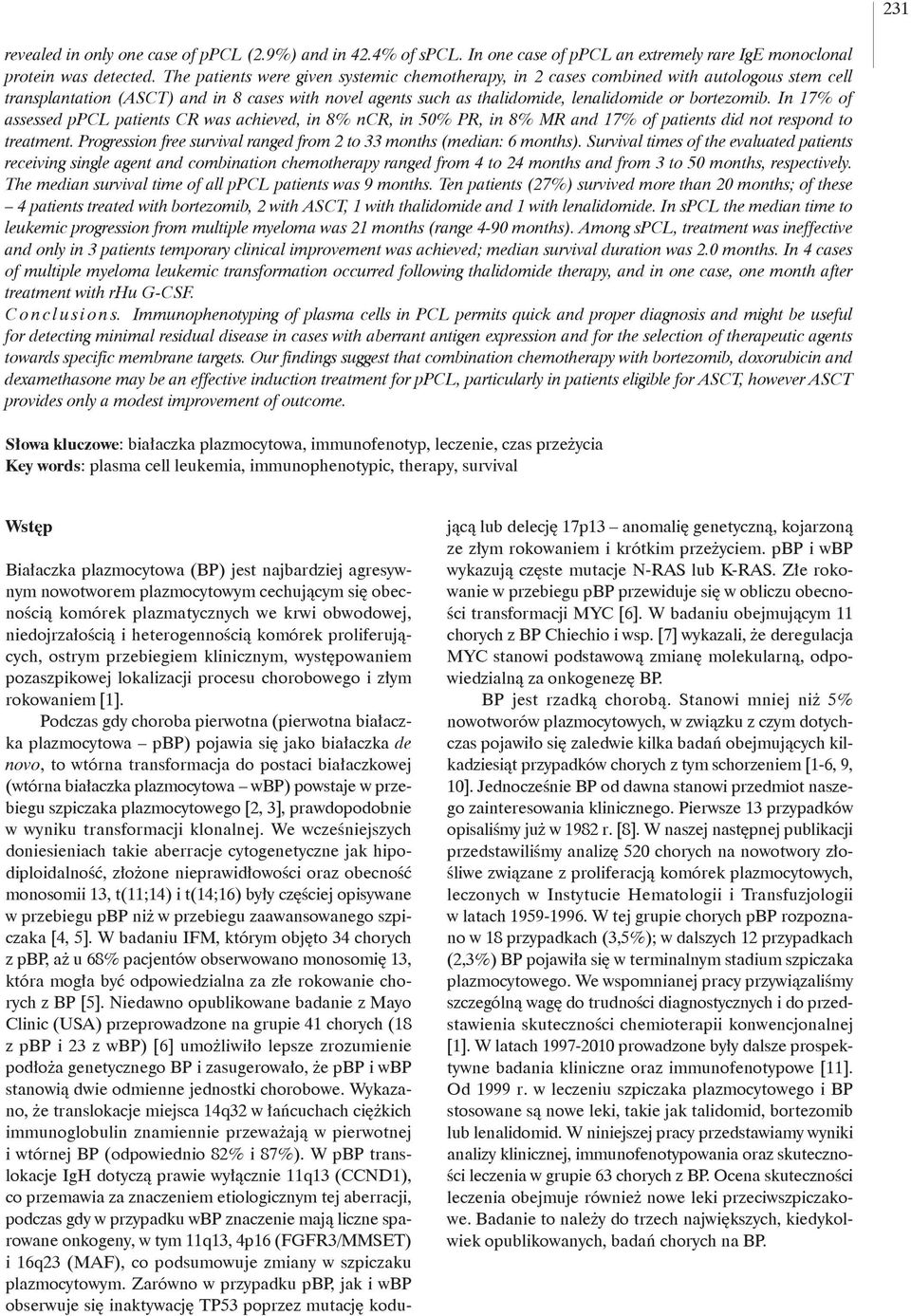 In 17% of assessed ppcl patients CR was achieved, in 8% ncr, in 50% PR, in 8% MR and 17% of patients did not respond to treatment.