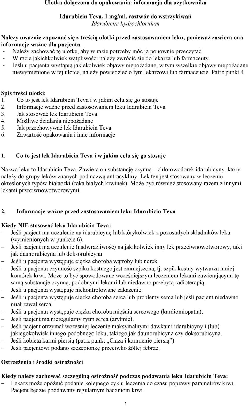 - W razie jakichkolwiek wątpliwości należy zwrócić się do lekarza lub farmaceuty.