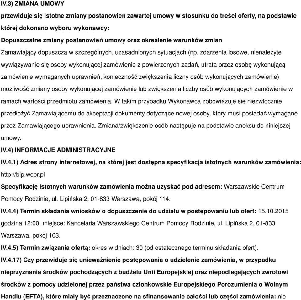 zdarzenia losowe, nienależyte wywiązywanie się osoby wykonującej zamówienie z powierzonych zadań, utrata przez osobę wykonującą zamówienie wymaganych uprawnień, konieczność zwiększenia liczny osób