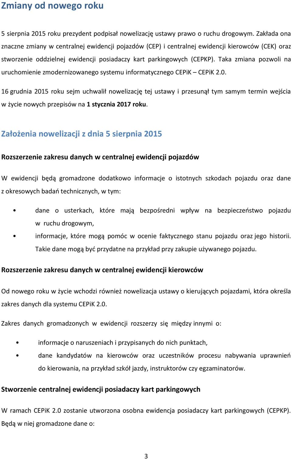 Taka zmiana pozwoli na uruchomienie zmodernizowanego systemu informatycznego CEPiK CEPiK 2.0.