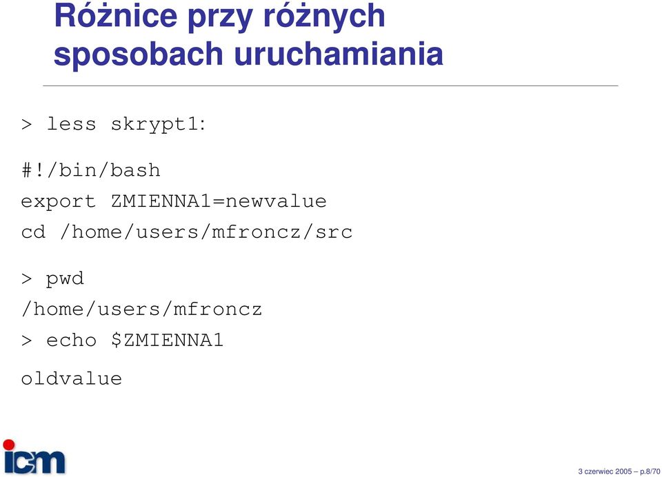 /bin/bash export ZMIENNA1=newvalue cd