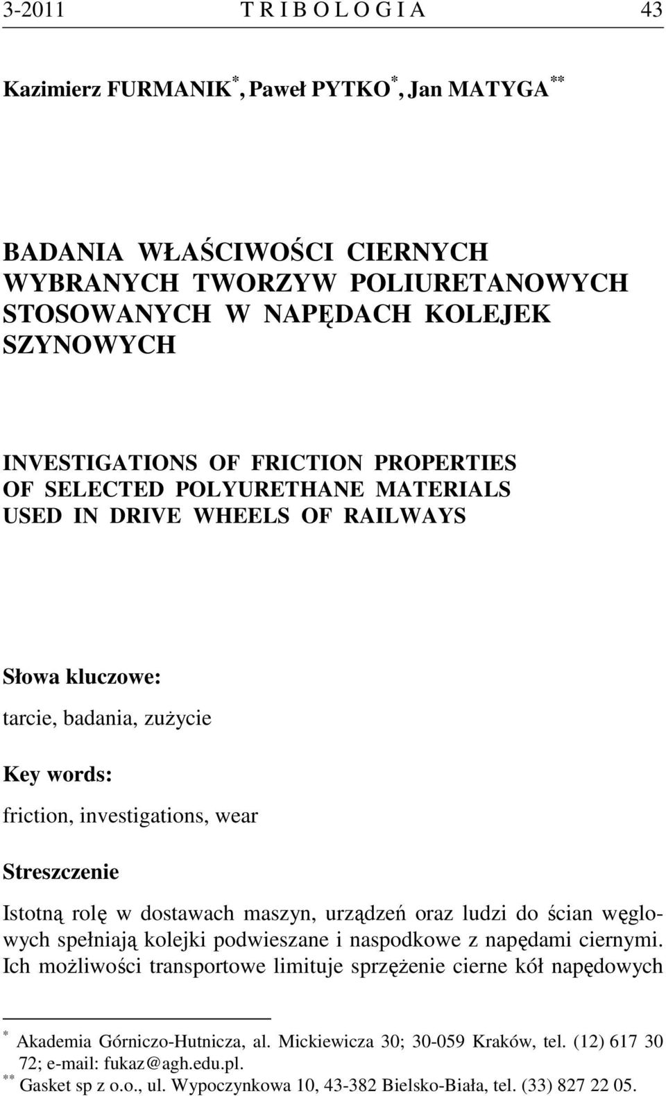 Streszczenie Istotną rolę w dostawach maszyn, urządzeń oraz ludzi do ścian węglowych spełniają kolejki podwieszane i naspodkowe z napędami ciernymi.