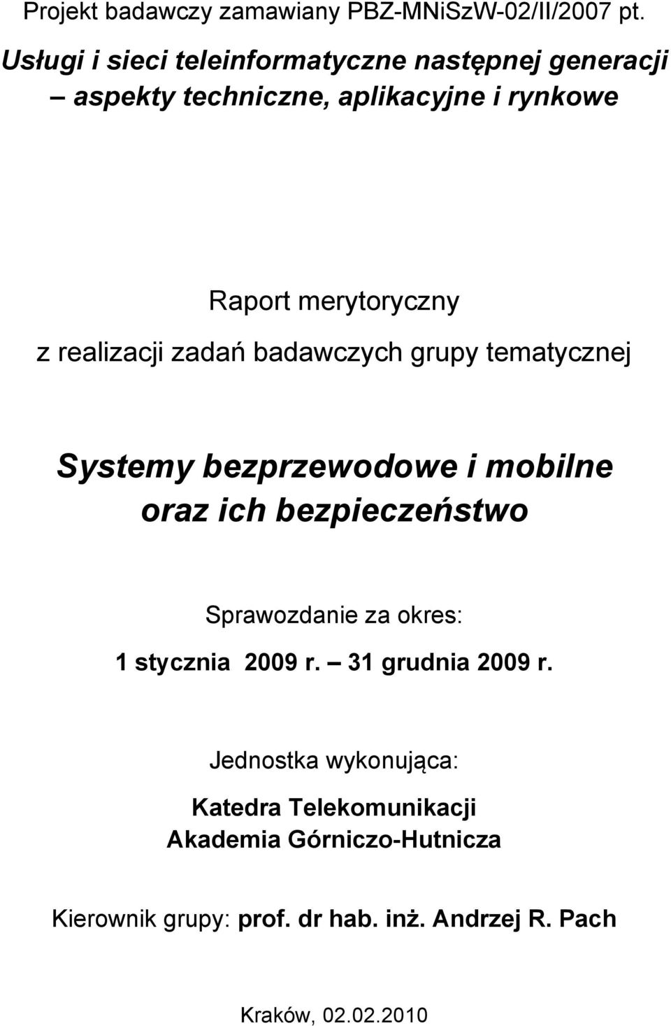 realizacji zadań badawczych grupy tematycznej Systemy bezprzewodowe i mobilne oraz ich bezpieczeństwo Sprawozdanie za