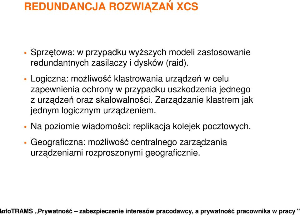 skalowalności. Zarządzanie klastrem jak jednym logicznym urządzeniem.