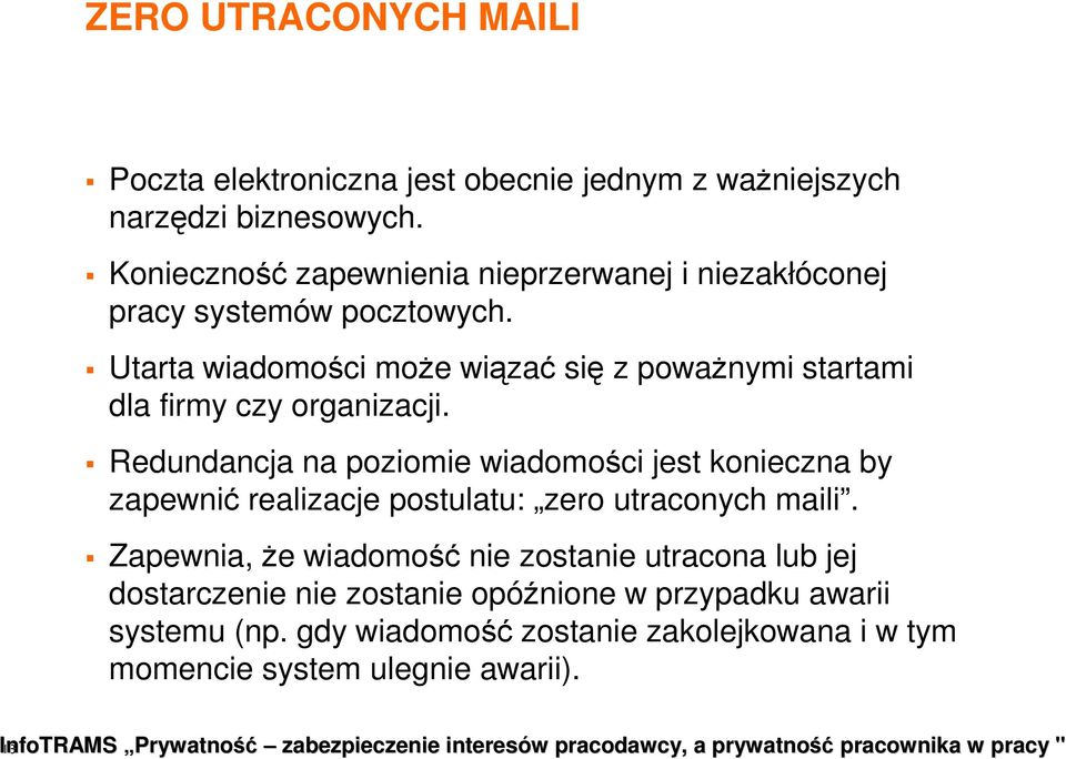 Utarta wiadomości moŝe wiązać się z powaŝnymi startami dla firmy czy organizacji.