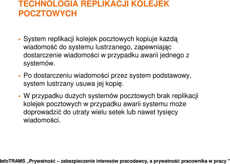 Po dostarczeniu wiadomości przez system podstawowy, system lustrzany usuwa jej kopię.