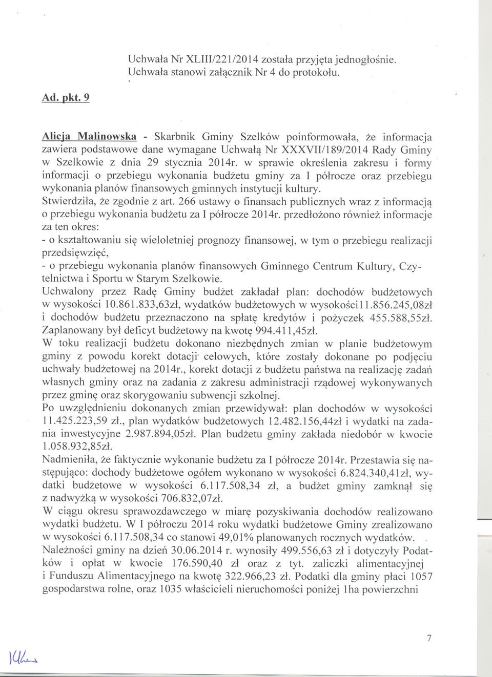 w sprawie okreslenia zakresu i formy. informacji o przebiegu wykonania budzetu gminy za I pólrocze oraz przebiegu wykonania planów finansowych gminnych instytucji kultury.